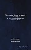 The mystical flora of St. Francis de Sales: or, The Christian life under the emblem of plants