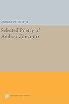 Selected Poetry of Andrea Zanzotto: (Lockert Library of Poetry in Translation) Selected Poetry of Andrea Zanzotto: (Lockert Library of Poetry in Translation)