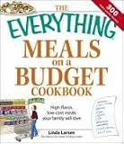 Everything Meals on a Budget Cookbook: High-flavor, low-cost meals your family will love (Everything Series)