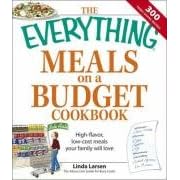 The "Everything" Meals on a Budget Cookbook: High-Flavor, Low-Cost Meals Your Family Will Love (Everything)