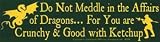 3 Pack Do Not Meddle In The Affairs Of Dragons For You Are Crunchy and Good with ketchup