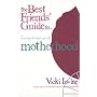 The Best Friends' Guide to Surviving the First Year of Motherhood