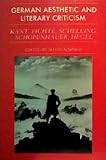 German aesthetic and literary criticism : Kant, Fichte, Schelling, Schopenhauer, Hegel