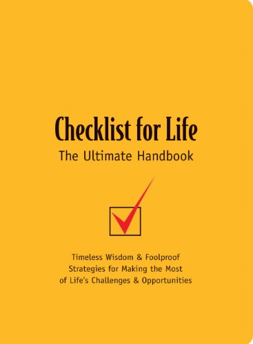 Checklist for Life: Timeless Wisdom and   Foolproof Strategies for Making the Most of Life's Challenges and Opportunities