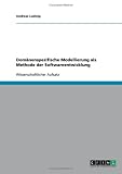 Dom�nenspezifische Modellierung als Methode der Softwareentwicklung