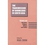 The transmission of knowledge in South Asia : essays on education, religion, history, and politics