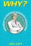Why? : answers to everyday scientific questions