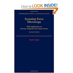 Scanning Force Microscopy With Applications to Electric Magnetic and Atomic Forces Dror Sarid