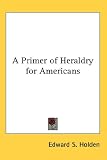 A Primer of Heraldry for Americans