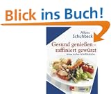 Gesund genie�en - raffiniert gew�rzt. Meine leichte Wohlf�hlk�che