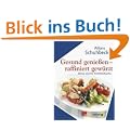 Gesund genie�en - raffiniert gew�rzt. Meine leichte Wohlf�hlk�che