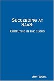 Succeeding at SaaS: Computing in the Cloud