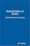 Succeeding at SaaS: Computing in the Cloud