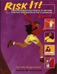 Risk It!: Empowering Young People to Become Positive Risk Takers in the Classroom & in Life (Kids' Stuff), by Cathy Newton