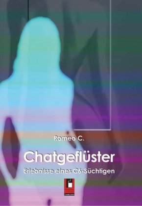 Projekte-Verlag Cornelius Chatgefl&uuml;ster: Erlebnisse eines C6-S&uuml;chtigen