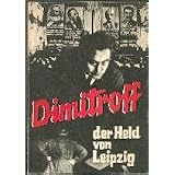 Dimitroff - der Held von Leipzig.von "Zentralb�ro deer..."