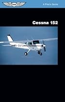 Cessna 152: A Pilot's Guide Cessna 152: A Pilot's Guide