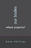 Our bodies, whose property?