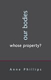 Our Bodies, Whose Property?