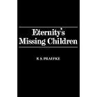 Eternity's Missing Children by R. S. Praefke