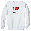 Kayla I Love Kayla Sweatshirt SIZE: ADULT EXLARGE