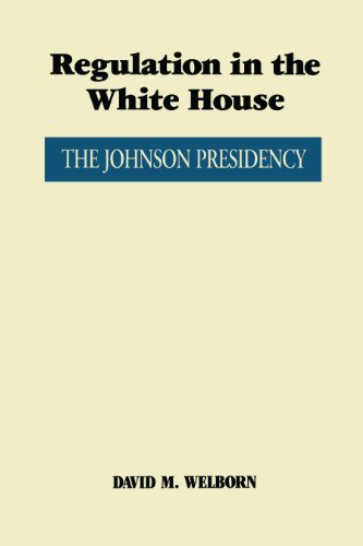 Regulation in the White House: The Johnson Presidency (Administrative History of the Johnson Presidency)