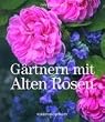 G�rtnern mit Alten Rosen
