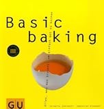 Basic baking Alles, was man braucht, um einfach gut zu backe