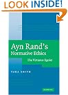 Ayn Rand's Normative Ethics: The Virtuous Egoist