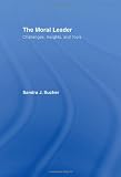 The Moral Leader: Challenges, Tools and Insights