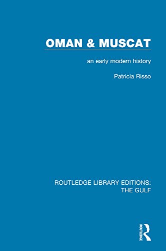 Oman and Muscat: An Early Modern History (Routledge Library Editions: The Gulf)