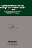 Economic development, foreign investment, and the law : issues of private sector involvement, foreign investment and the rule of law in a new era