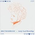 Berlioz: Early Vocal Recordings