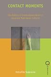 Contact moments : the politics of intercultural desire in Japanese male-queer cultures