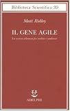 Il gene agile. La nuova alleanza fra eredità e ambiente (Biblioteca scientifica)