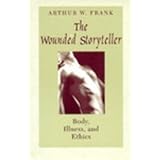 the wounded storyteller body illness and ethics