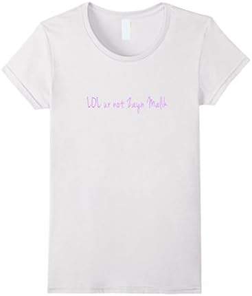 Women's Lol ur not Zayn Malik dating love funny t-shirt Medium White