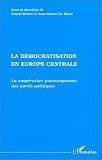 La D�mocratisation en Europe centrale: La coop�ration paneurop�enne des partis politiques