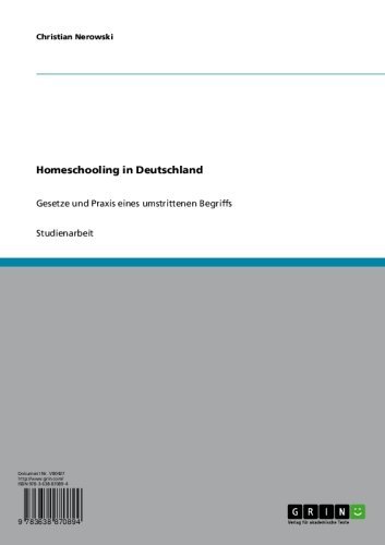Homeschooling in Deutschland: Gesetze und Praxis eines umstrittenen Begriffs (German Edition)
