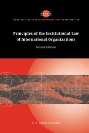 Principles of the Institutional Law of International Organizations (Cambridge Studies in International and Comparative Law)