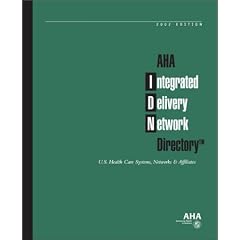 Aha Integrated Delivery Network Database: U.S. Health Care Systems, Networks and Affiliates