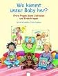 Wo kommt unser Baby her? Erste Fragen �bers Liebhaben und Kinderkriegen