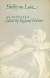 Shelley on love : an anthology