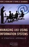 Managing and Using Information Systems: A Strategic Approach (Wiley Series in Probability and Statistics) 4th (forth) edition