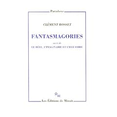 Fantasmagories : Suivi de Le r�el, l'imaginaire et l'illusoire