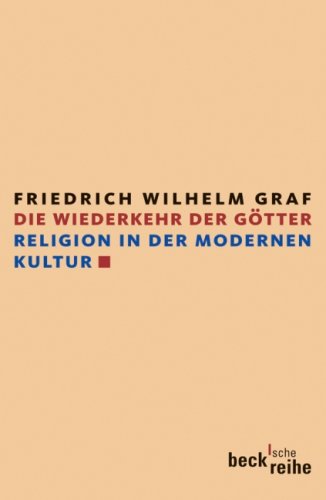 Die Wiederkehr der Götter Religion in der modernen Kultur Die Wiederkehr der Götter Religion in der modernen Kultur