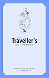 The Traveller's Companion: A Wanderlust Anthology of Notes, Quotes, Facts and Stats (Companion)