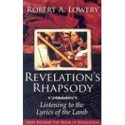 Revelation's Rhapsody: Listening to the Lyrics of the Lamb: How to Read the Book of Revelation