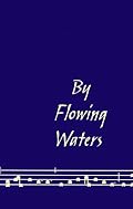 By Flowing Waters: Chant for the Liturgy, a Collection of Unaccompanied Song for Assemblies, Cantors, and Choirs
