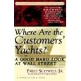 Where Are the Customers Yachts? Or, A Good Hard Look at Wall Street (A Marketplace Book)